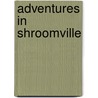 Adventures In Shroomville by Ron Dennis