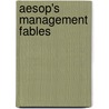 Aesop's Management Fables door Dick McCann