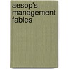 Aesop's Management Fables by Dick McCann