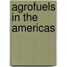 Agrofuels In The Americas door Onbekend