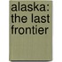 Alaska: The Last Frontier