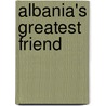 Albania's Greatest Friend door Aubrey Herbert