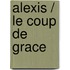 Alexis / Le Coup De Grace
