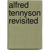 Alfred Tennyson Revisited by W. David Shaw
