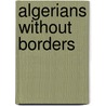 Algerians Without Borders by Allan Christelow