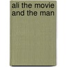 Ali The Movie And The Man by Michael Mann
