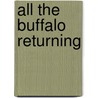 All the Buffalo Returning door Dorothy M. Johnson