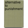 Alternative To Punishment door Gary Lavigna