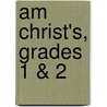 Am Christ's, Grades 1 & 2 by Flora Gilgal