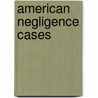 American Negligence Cases door Unknown Author