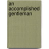 An Accomplished Gentleman door Julian Sturgis