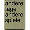 Andere Tage andere Spiele door Cesare Pavese