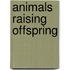 Animals Raising Offspring