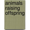 Animals Raising Offspring door Wendy Perkins