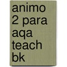 Animo 2 Para Aqa Teach Bk by Sarah Newton