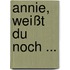 Annie, Weißt Du Noch ...