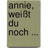 Annie, Weißt Du Noch ... door Ll