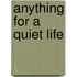 Anything For A Quiet Life