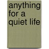 Anything For A Quiet Life door Michael Gilbert