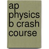 Ap Physics B Crash Course by Rebecca Howell