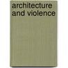 Architecture And Violence by Libero Andreotti