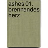 Ashes 01. Brennendes Herz door Ilsa J. Bick