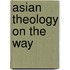Asian Theology On The Way