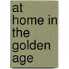 At Home In The Golden Age door Nvt