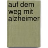 Auf dem Weg mit Alzheimer by Peter Wißmann