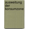 Ausweitung der Konsumzone door Christian Bluemelhuber