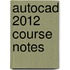 Autocad 2012 Course Notes
