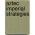 Aztec Imperial Strategies