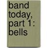 Band Today, Part 1: Bells door James Ployhar