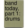 Band Today, Part 1: Drums door James Ployhar