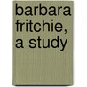Barbara Fritchie, A Study by Caroline Wells Healey Dall