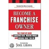 Become A Franchise Owner! by Joel Libava