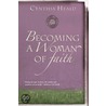 Becoming a Woman of Faith by Cynthia Heald