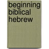Beginning Biblical Hebrew by Robert D. Sacks