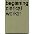 Beginning Clerical Worker