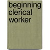 Beginning Clerical Worker door Jack Rudman
