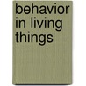Behavior in Living Things door Michael Bright