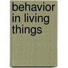 Behavior in Living Things by Michael Bright