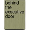 Behind The Executive Door by Karol M. Wasylyshyn