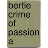 Bertie Crime Of Passion A door Lovesey Peter