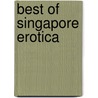 Best Of Singapore Erotica by L. Pan