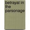 Betrayal in the Parsonage door Helen Hunter