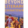 Beyond Literary Chinatown by Jeffrey F.L. Partridge