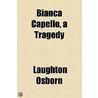 Bianca Capello, A Tragedy door Laughton Osborn