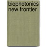 Biophotonics New Frontier door Patrick Meyrueis