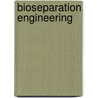 Bioseparation Engineering door Isao Endeo